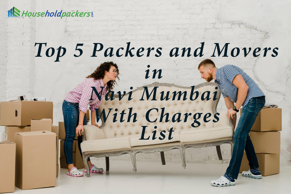 Top 5 Packers and Movers in Navi Mumbai with Charges List